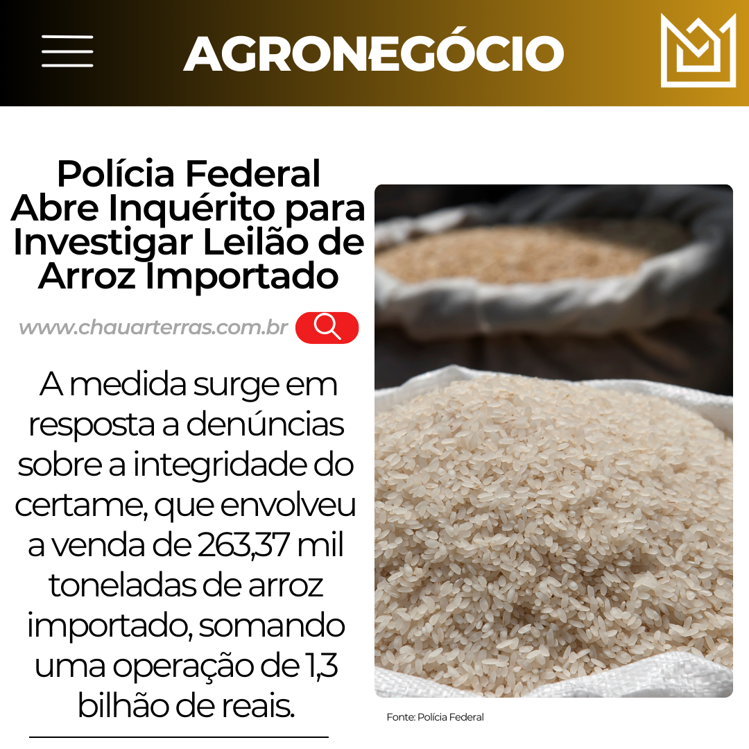 Polícia Federal Abre Inquérito para Investigar Leilão de Arroz Importado