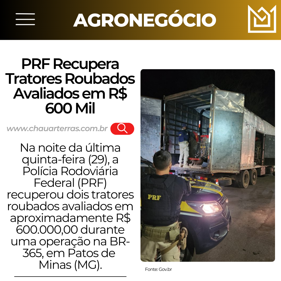 PRF Recupera Tratores Roubados Avaliados em R$ 600 Mil em Operação em Patos de Minas.